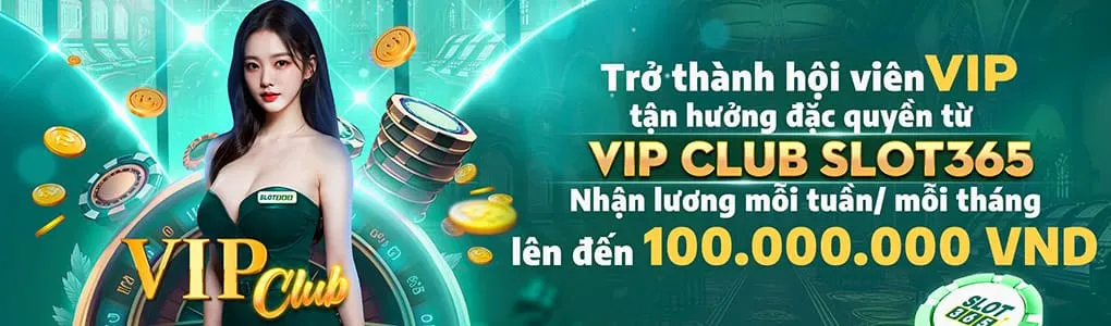 Vip tại Slot365 lương tháng khủng